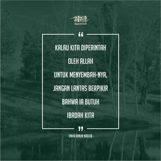 Dipikir Ia Butuh Ibadah Kita